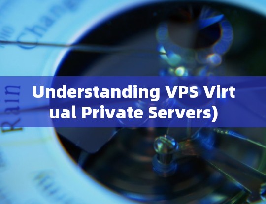 Understanding VPS Virtual Private Servers)